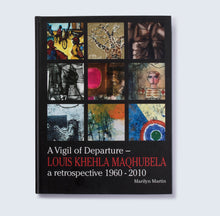 Load image into Gallery viewer, 'A Vigil of Departure – Louis Khehla Maqhubela: A Retrospective 1960-2010' (2010)
