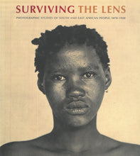 Load image into Gallery viewer, Surviving The Lens: Photographic Studies of South and East African People, 1870-1920
